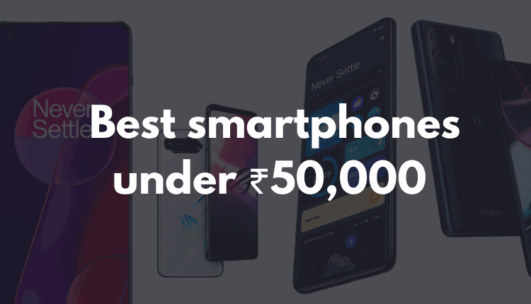 best smartphones under Rs 50000